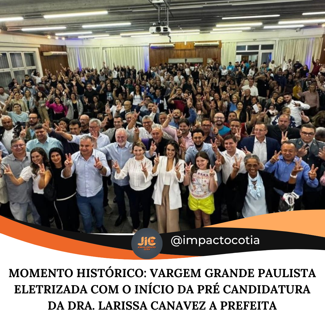 Momento histórico: Vargem Grande Paulista eletrizada com o início da Pré candidatura da Dra. Larissa Canavez a prefeita